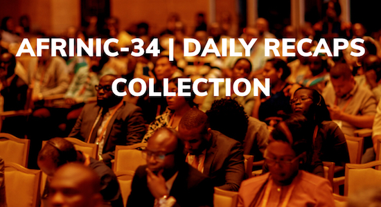 Check the AFRINIC-34 Daily Recaps